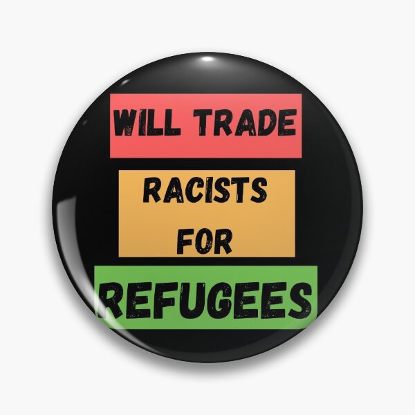 Item preview, Will Trade Racists For Refugees designed and sold by Buzzbazaar.
