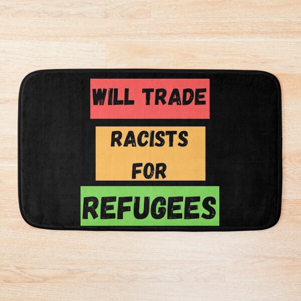 Item preview, Will Trade Racists For Refugees designed and sold by Buzzbazaar.