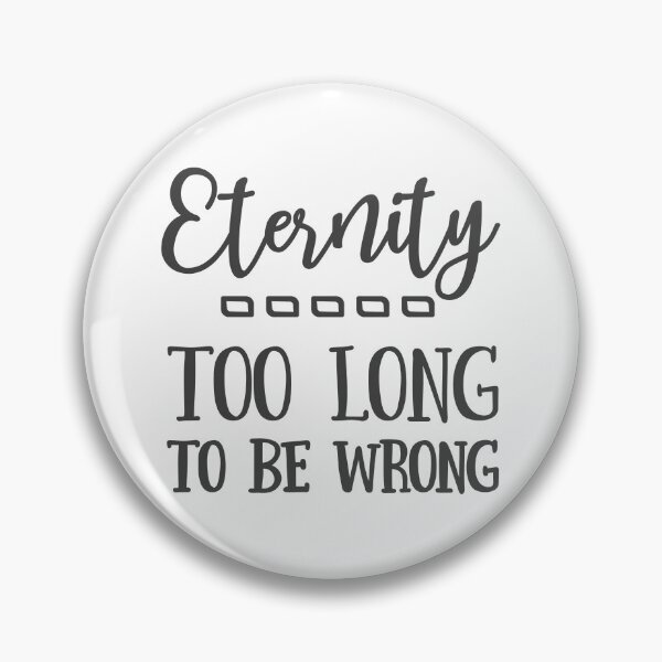 Item preview, Christian Design - Eternity, too long to be wrong designed and sold by simplydesignart.