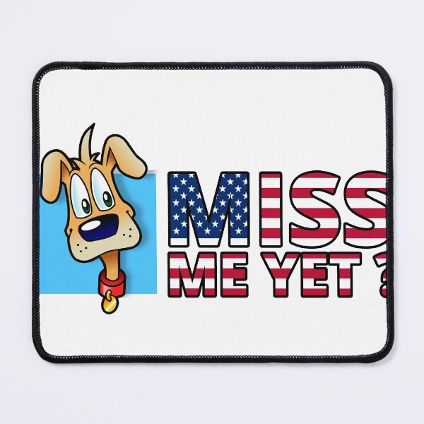 Item preview, Miss Me Yet? miss me yet Funny doggy designed and sold by The Craft Deck.