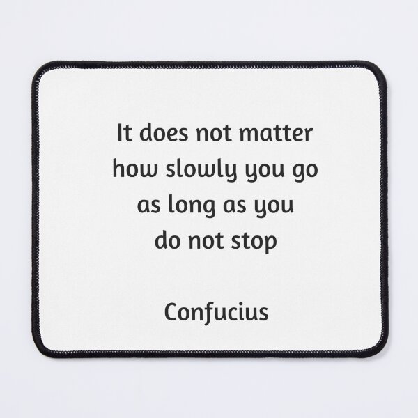 Item preview, Confucius Quote - It does not matter how slowly you go as long as you do not stop designed and sold by Inspirationmotivation.