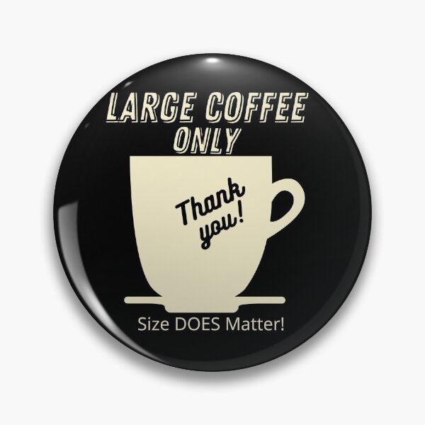 Item preview, Coffee - Large Please - Size Does Matter Design designed and sold by Looksup.