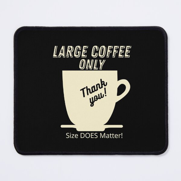 Item preview, Coffee - Large Please - Size Does Matter Design designed and sold by Looksup.