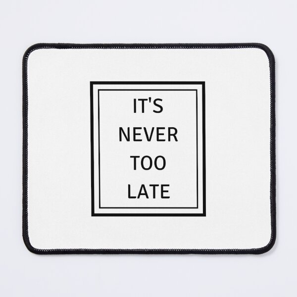 Item preview, never too late designed and sold by Inspirationmotivation.