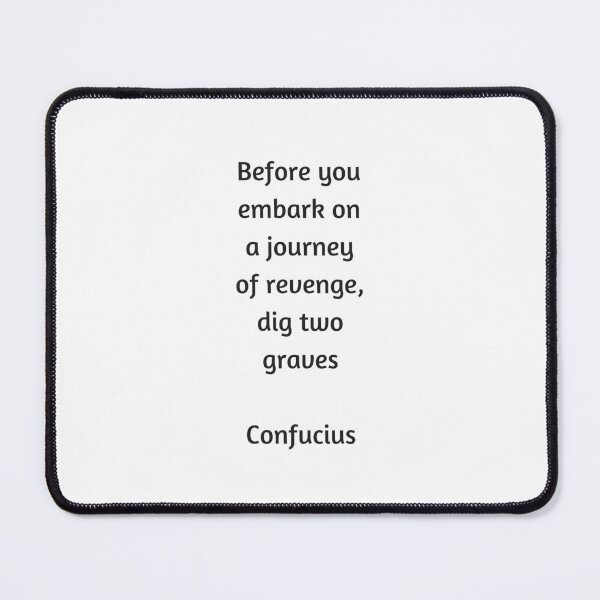 Item preview, Confucius Quote - Before you embark on a journey of revenge dig two graves designed and sold by Inspirationmotivation.