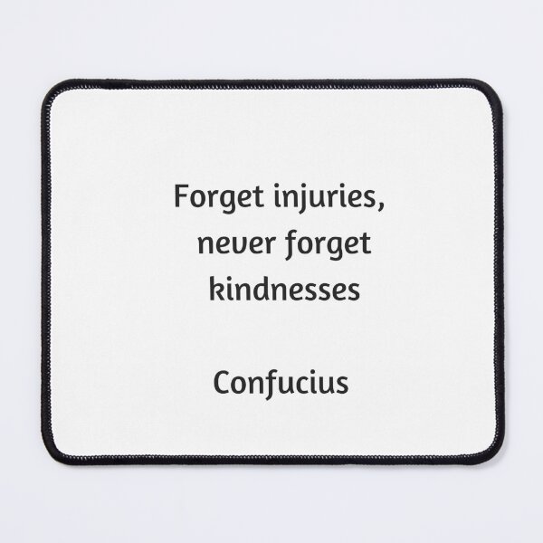 Item preview, Confucius Quote - Forget injuries never forget kindness designed and sold by Inspirationmotivation.