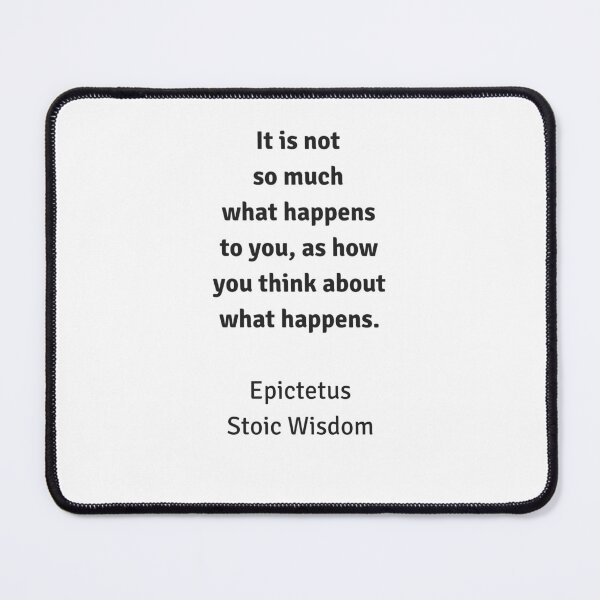 Item preview, Stoic Wisdom - Philosophy Quotes - Epictetus - It is not so much what happens to you as how you think about what happens designed and sold by Inspirationmotivation.