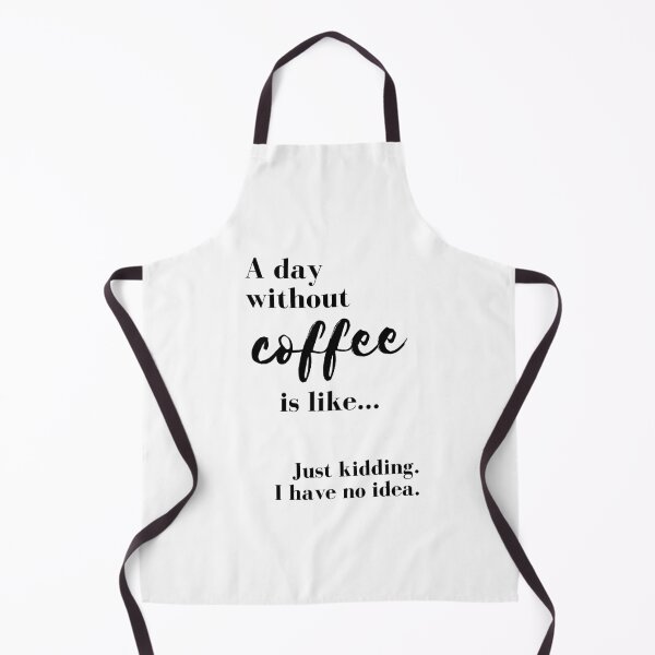Item preview, A day without coffee is like... Just kidding. I have no idea. designed and sold by JRCS.