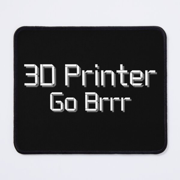 Item preview, 3D Printer Go Brrr designed and sold by ToplineDesigns.