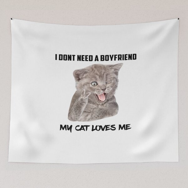 Item preview, Cat Kitten Kitty Pet Dog Feline Pets Cat Lover Kawaii Meow Cartoon Adorable - I DONT NEED A BOYFRIEND MY CAT LOVES ME designed and sold by yourdailywear.