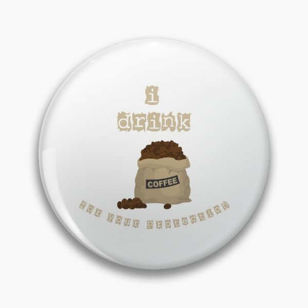 Item preview, I Drink Coffee For Your Protection Bag Of Beans designed and sold by LuckyKermit.