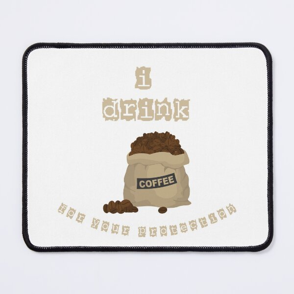 Item preview, I Drink Coffee For Your Protection Bag Of Beans designed and sold by LuckyKermit.