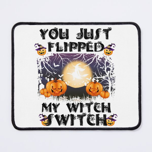 Item preview, You Just Flipped My Witch Switch designed and sold by Artnight.