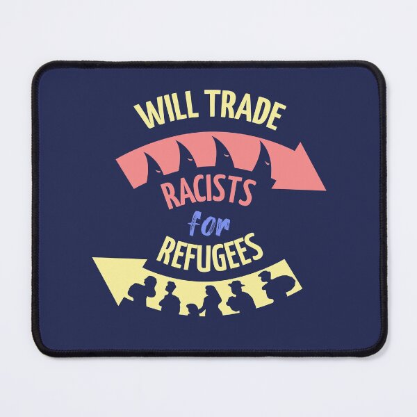 Item preview, Will Trade Racists For Refugees designed and sold by Hot From Oven.