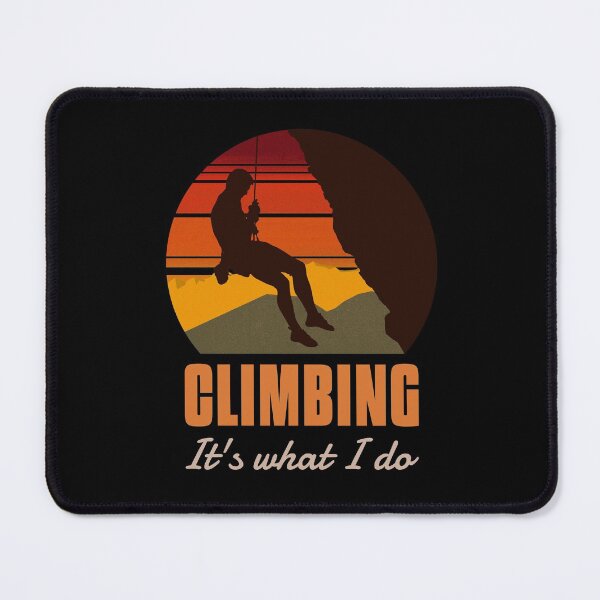 Item preview, CLIMBING - IT'S WHAT I DO designed and sold by NoTimeToWaste.