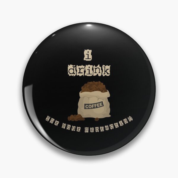 Item preview, I Drink Coffee For Your Protection Bag Of Beans In Black designed and sold by LuckyKermit.