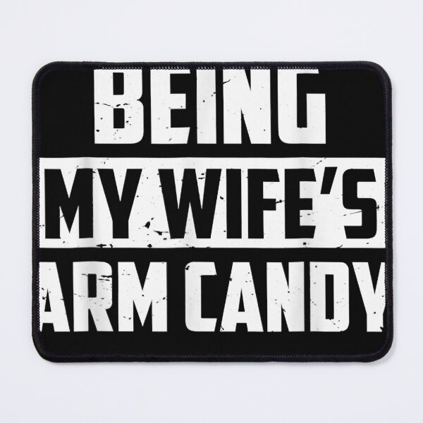 Item preview, Its not easy being my wifes arm candy designed and sold by gillphil.