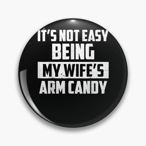 Item preview, Its not easy being my wifes arm candy designed and sold by gillphil.