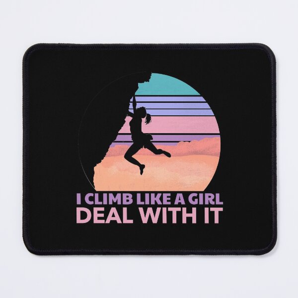 Item preview, I Climb LIke a Girl - Deal With It designed and sold by NoTimeToWaste.