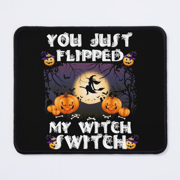 Item preview, You Just Flipped My Witch Switch designed and sold by Artnight.