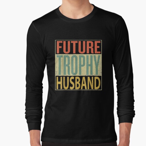  Future Trophy Boyfriend Gift Vintage Long Sleeve T-Shirt