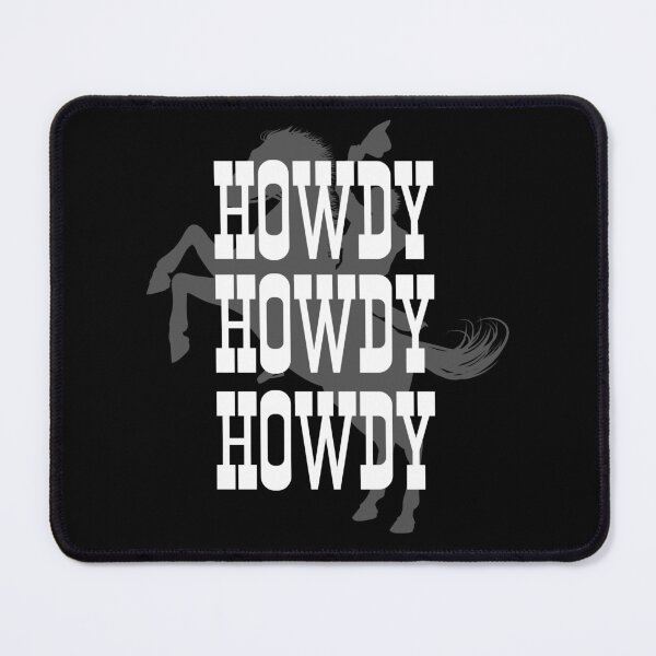 Item preview, Howdy Howdy Howdy designed and sold by HROC.