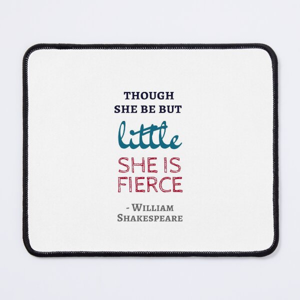 Item preview, Though She Be But Little She Is Fierce - Shakespeare Quotes designed and sold by Inspirationmotivation.