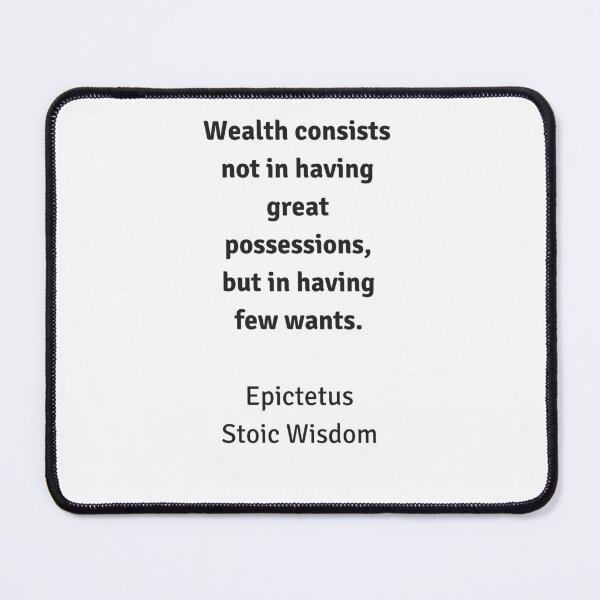 Item preview, Stoic Wisdom - Philosophy Quotes - Epictetus - Wealth consists not in having great possessions but in having few wants designed and sold by Inspirationmotivation.