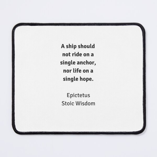 Item preview, Stoic Wisdom - Philosophy Quotes - Epictetus- A ship should not ride on a single anchor nor life on a single hope designed and sold by Inspirationmotivation.