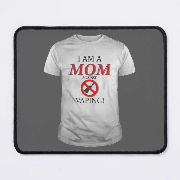 Item preview, I am a MOM against VAPING shirt shirt designed and sold by porcelainstain.