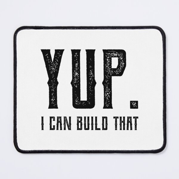 Item preview, Yup I Can Build That - Funny Quote Saying designed and sold by DiogoCalheiros.