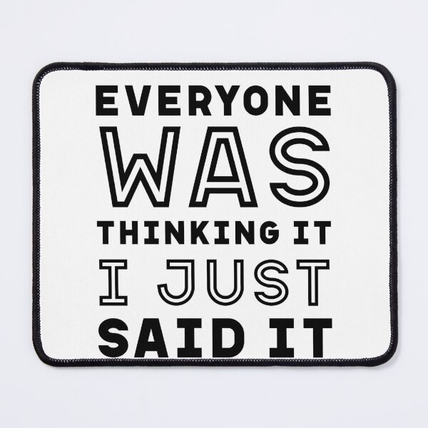 Item preview, I Just Said It - Funny Quote Saying designed and sold by DiogoCalheiros.