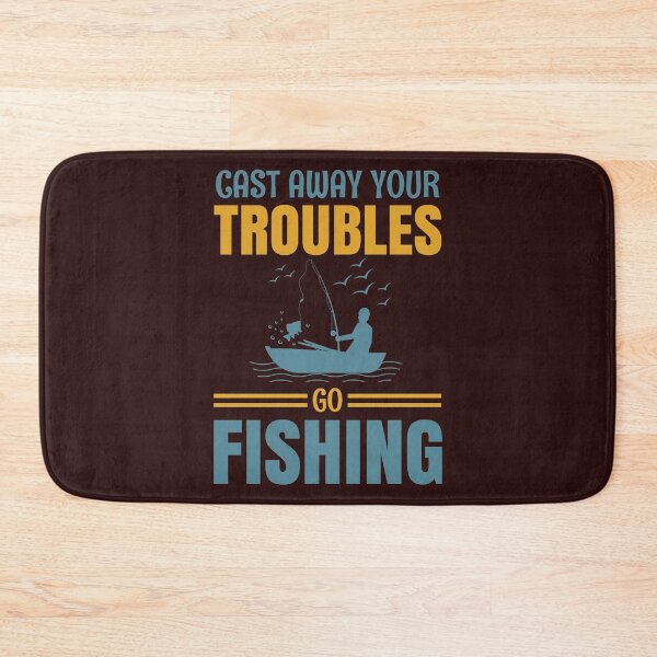Item preview, Cast Away Your Troubles Go Fishing designed and sold by mostanesta.