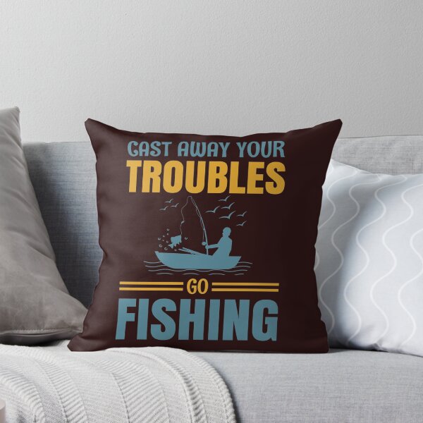 Item preview, Cast Away Your Troubles Go Fishing designed and sold by mostanesta.