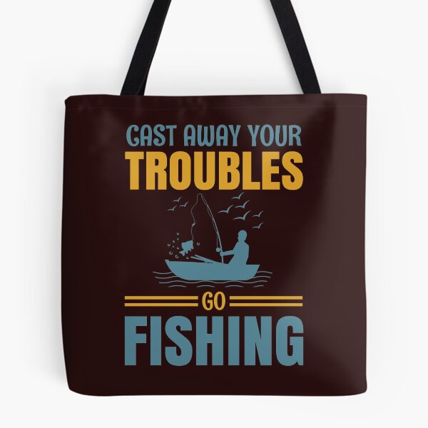 Item preview, Cast Away Your Troubles Go Fishing designed and sold by mostanesta.