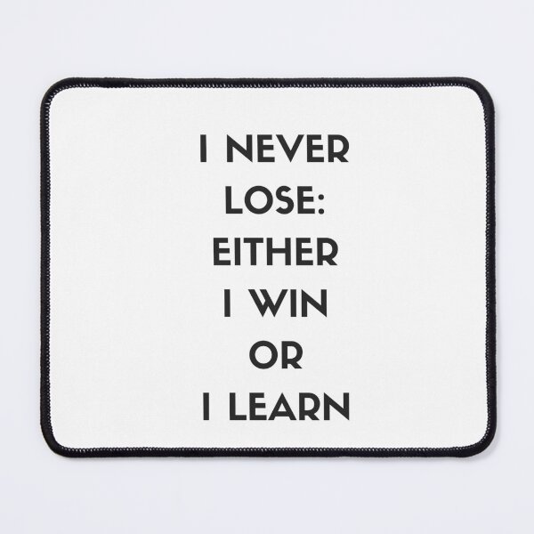 Item preview, I NEVER LOSE - EITHER I WIN OR I LEARN designed and sold by Inspirationmotivation.