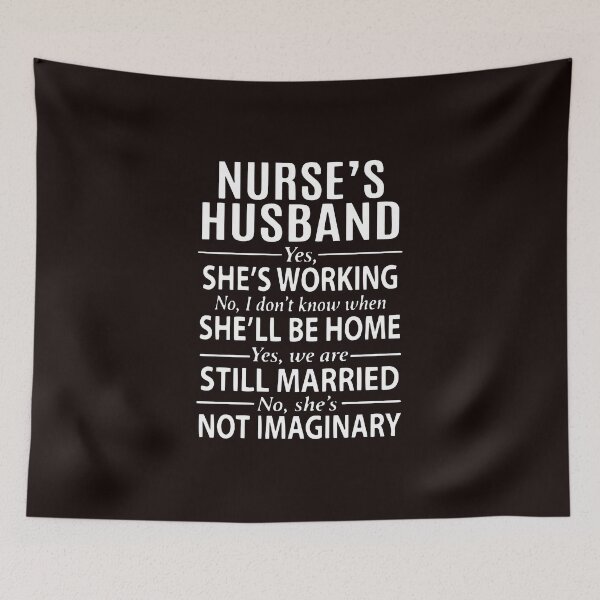 Item preview, Nurse's Husband Yes She's Working No I Don't Know When She'll Be Home for funny gift designed and sold by Wzoune.