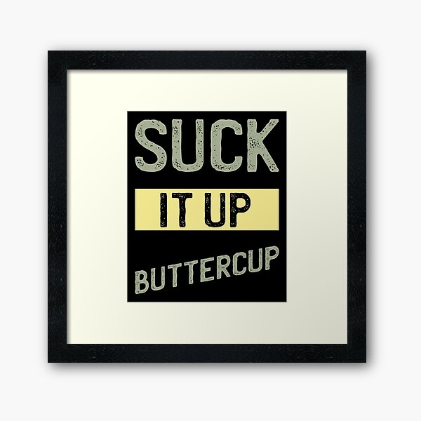 Item preview, Suck It Up Buttercup - Funny Quote Saying designed and sold by DiogoCalheiros.