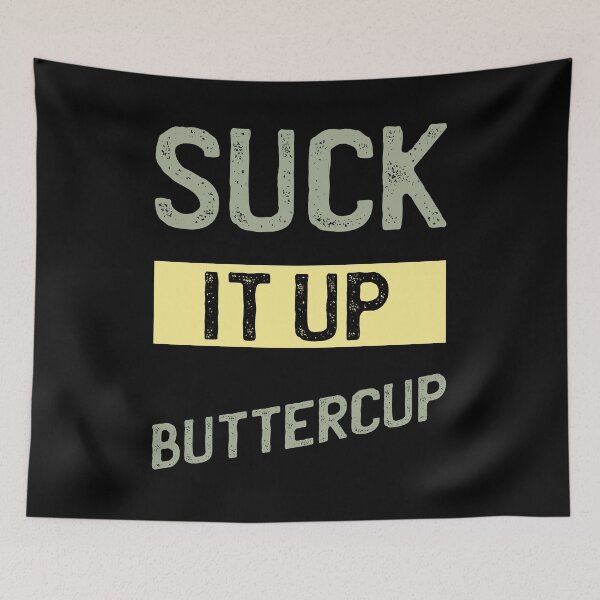 Item preview, Suck It Up Buttercup - Funny Quote Saying designed and sold by DiogoCalheiros.