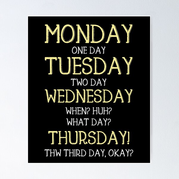 Item preview, Monday, One-Day, When? Thursday!  - Funny Quote Saying designed and sold by DiogoCalheiros.