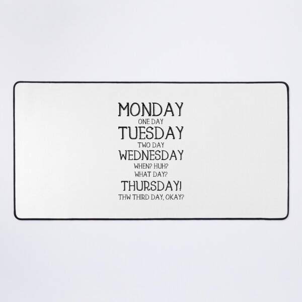 Item preview, Monday, One-Day, When? Thursday!  - Funny Quote Saying designed and sold by DiogoCalheiros.