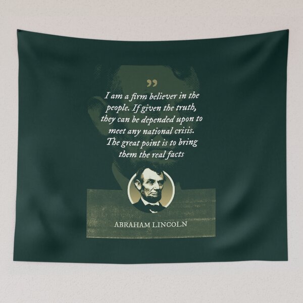 Item preview, Abraham Lincoln - I am a firm believer in the people. If given the truth, they can be depended upon to meet any national crisis designed and sold by Syahrasi.
