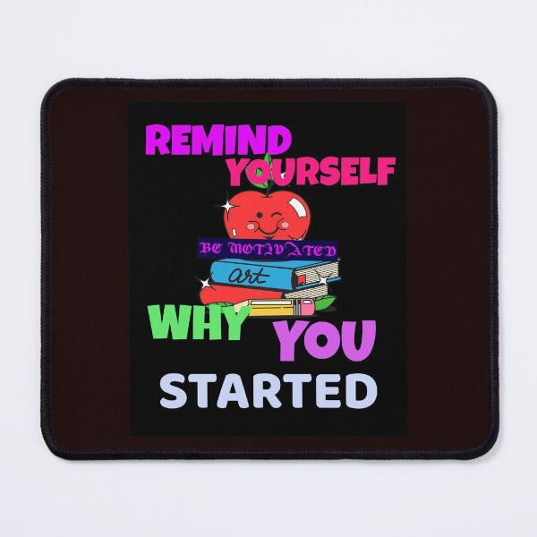 Item preview, REMIND YOURSELF WHY YOU STARTED -BE MOTIVATED designed and sold by A-shell.