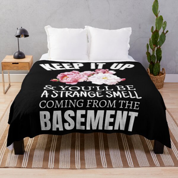 Item preview, Keep It Up And You'll Be A Strange Smell Coming From My Basement designed and sold by RosiesSticks.