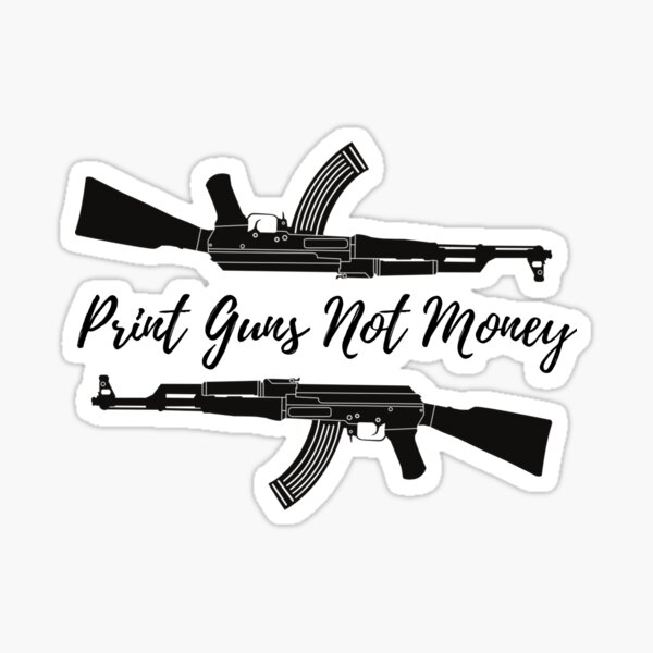 Item preview, Print Guns Not Money! designed and sold by Mikedog21.