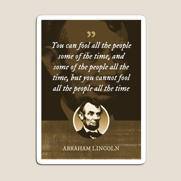 Abraham Lincoln: I am a firm believer in the people. If given the truth,  they can be depended upon to meet any national crises. The great point is  to bring them the