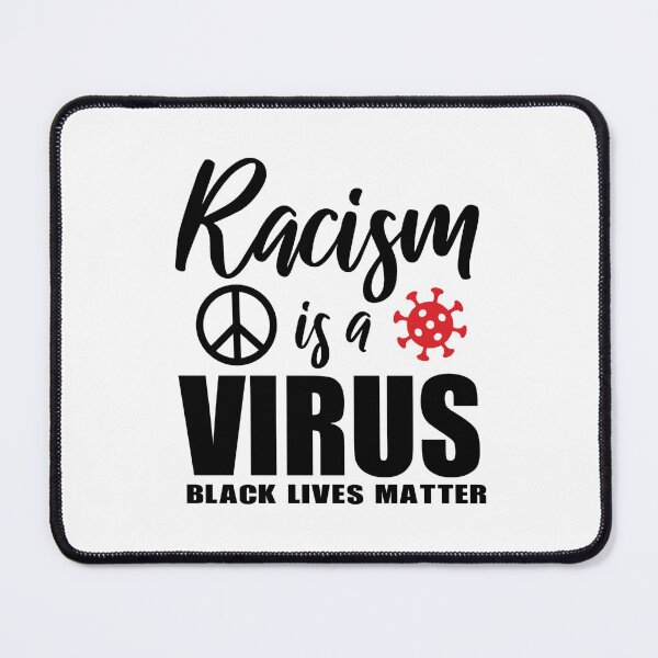 Item preview, Racism is a Virus! Support BLM stop police Brutality merchandise designed and sold by BRtisticDesigns.