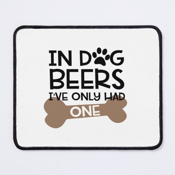 Item preview, In Dog Beers I've Only Had One funny gift for dog lovers who drink beer designed and sold by BRtisticDesigns.