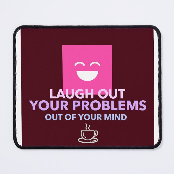 Item preview, LAUGH YOUR PROBLEMS OUT OF YOUR MIND designed and sold by A-shell.