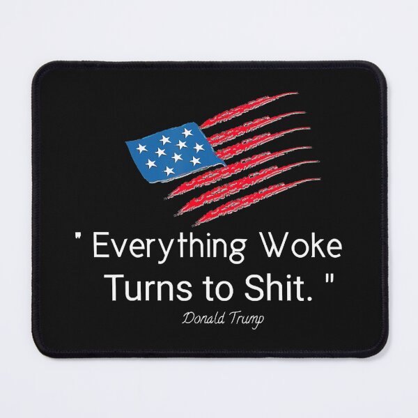 Item preview, Funny Everything woke turns to shit Donald Trump  designed and sold by RichardTB.